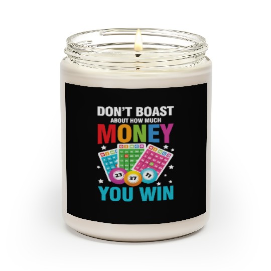 Don't Boast About How Much Money You Win for a Scented Candles