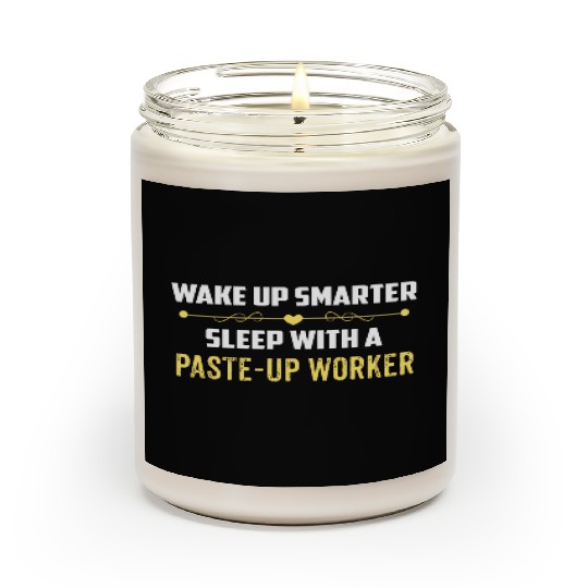 Wake Up Smarter Sleep With A PASTE UP WORKER Scented Candles