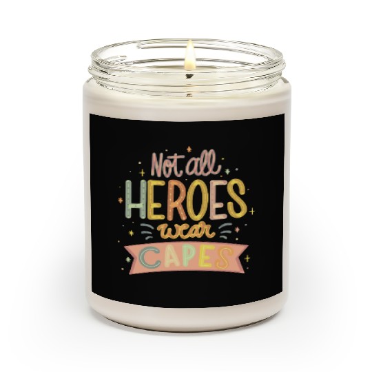 NOT ALL HEROES WEAR CAPES Scented Candles