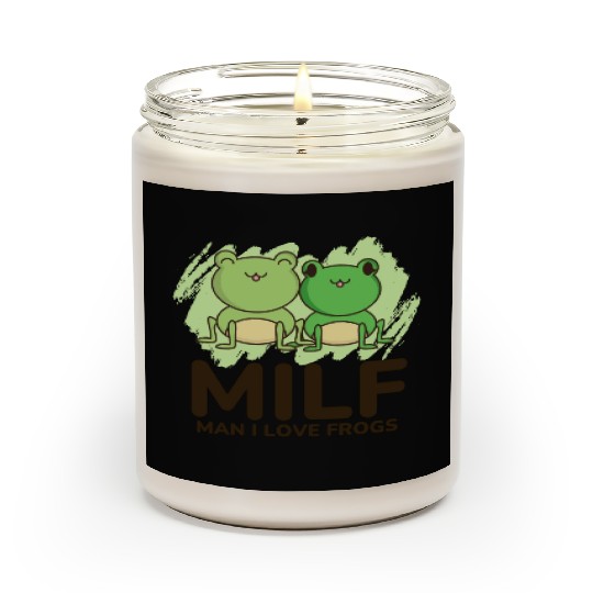 Milf, man I love frogs Scented Candles