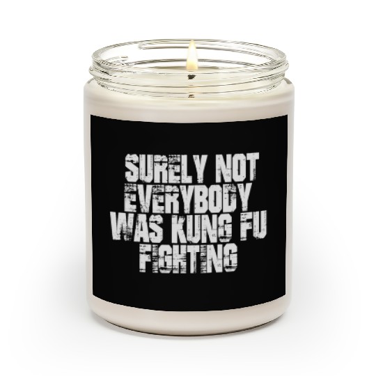Surely Not Everybody Was Kung Fu Fighting kung Fu Scented Candles