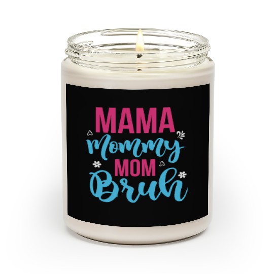 Mama Mommy Mom Bruh Scented Candles