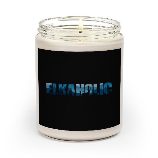 Elk Hunting Elkaholic Hunters Scented Candles