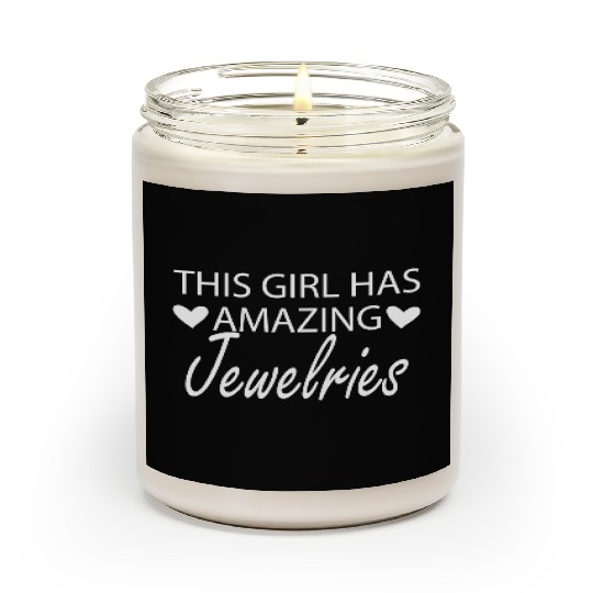 Jewelry Collector This girl has amazing jewelries Scented Candles