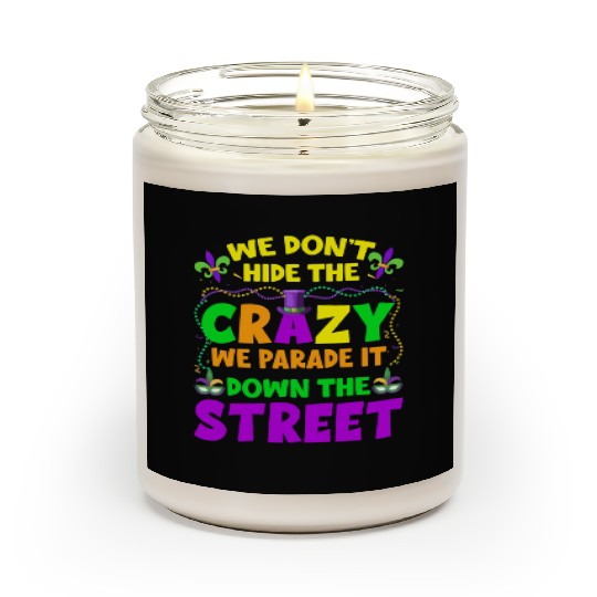 Funny Mardi Gras We Don't Hide Crazy On Street Scented Candles