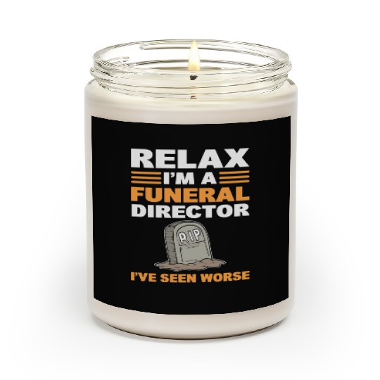Relax I'm A Funeral Director I've Seen Worse Scented Candles