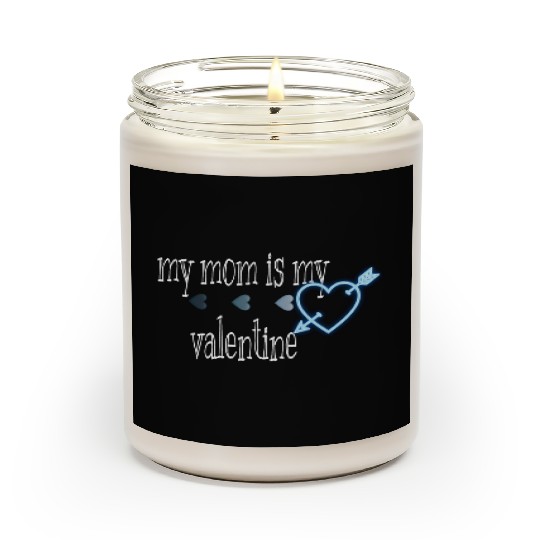 my mom is my valentine Scented Candles