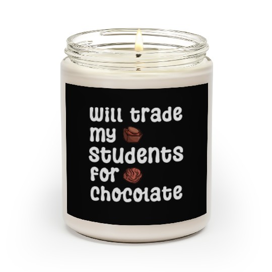 Will Trade Students For Chocolate funny teacher va Scented Candles