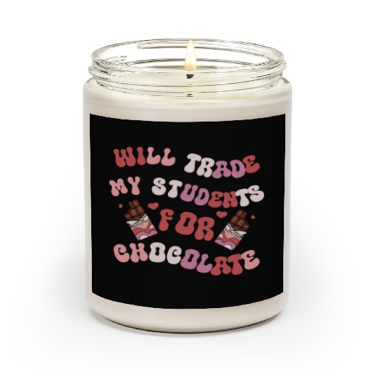 Will Trade Students For Chocolate funny teacher Scented Candles