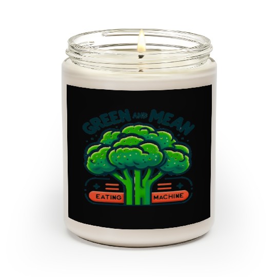Broccoli: Green and Mean Eating Machine Scented Candles