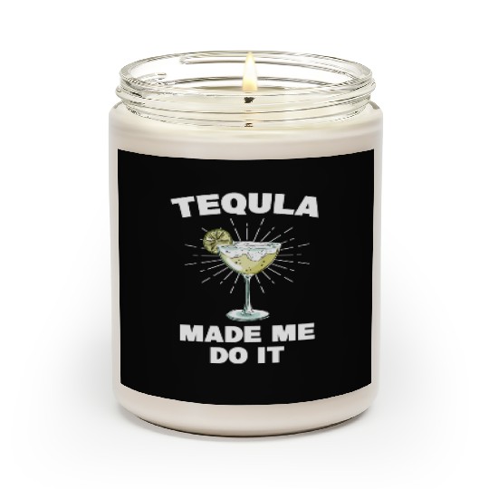 Tequila Made Me Do It Funny Tequila Saying Scented Candles