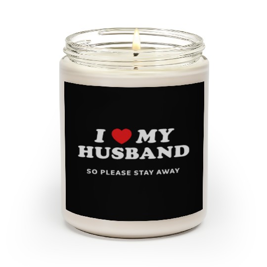 I Love My Husband So Please Stay Away Scented Candles