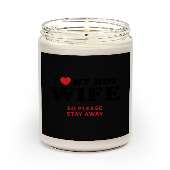I Love My Wife So Please Stay Away Scented Candles
