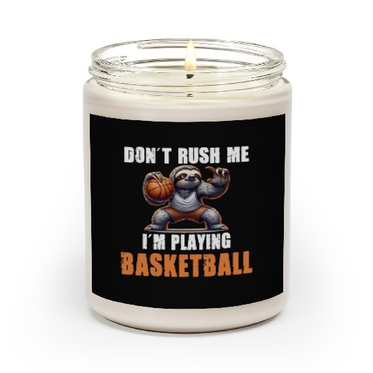 Sloth Basketball I Don't Rush Me I'm Playing Scented Candles