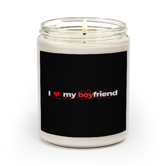 i love my boyfriend Scented Candles