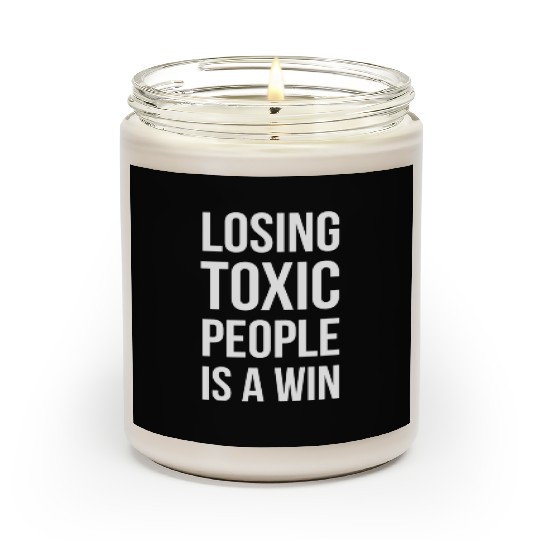 losing toxic people is a win Scented Candles