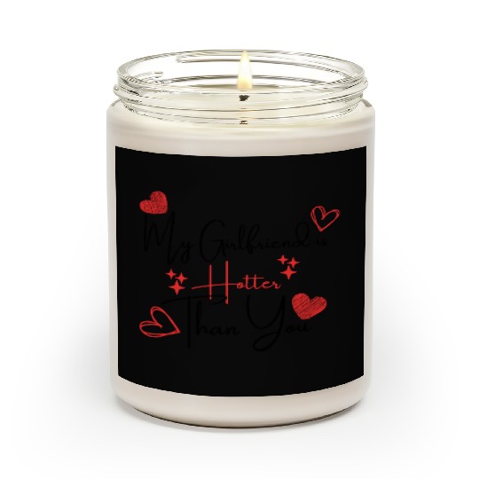My Girlfriend is Hotter Than You Funny Boyfriend Scented Candles