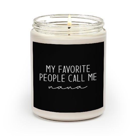 My Favorite People Call Me Nana Scented Candles