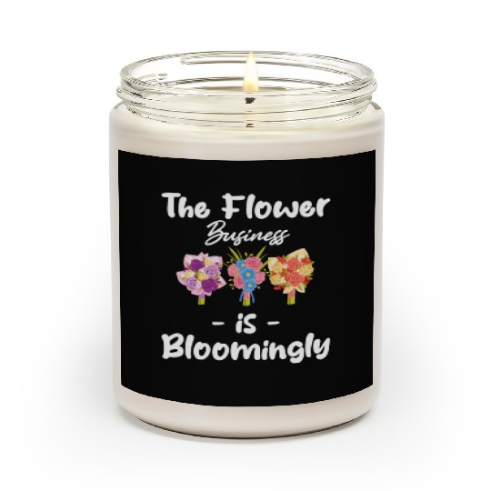The FLower Business Is Blooming Funny Florist Scented Candles