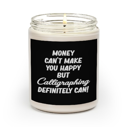 Money Can't Make You Happy But Caligraphing Scented Candles