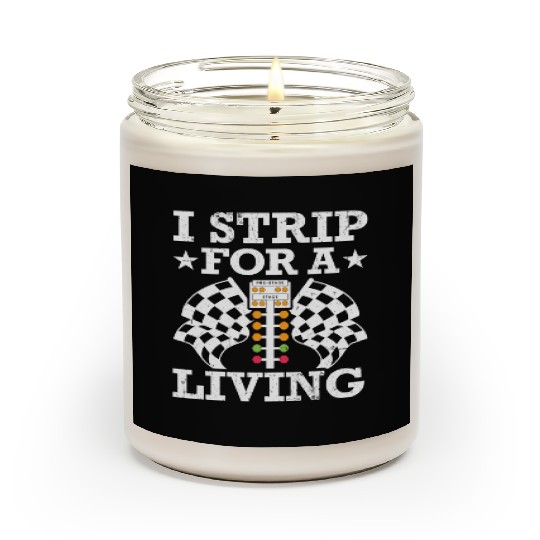 I strip for a living Drag Racing Racer Scented Candles
