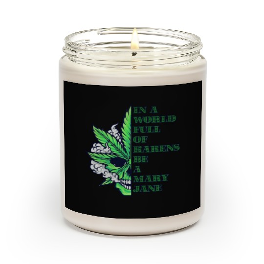 In a world full of Karens be a Mary Jane Scented Candles