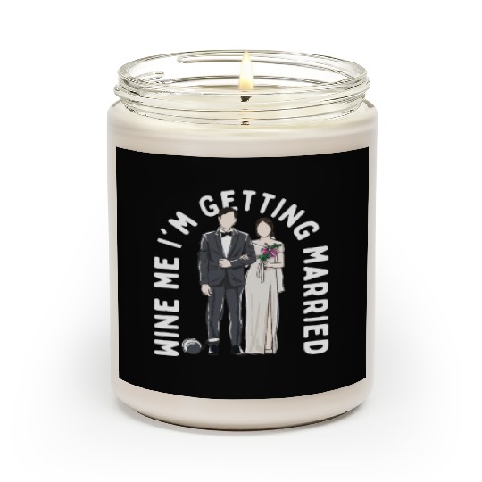 Wine Me Im Getting Married Engagement Wedding Enga Scented Candles