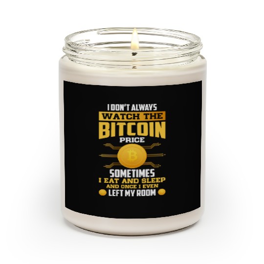 Watch The Bitcoin Price Sometime I eat And Sleep Scented Candles