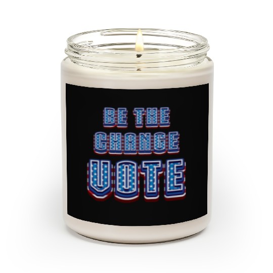 Be The Change Vote - 2024 Election Scented Candles