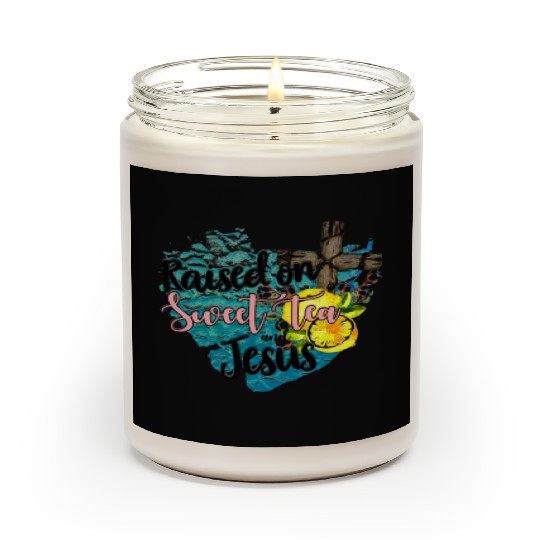 raised on sweet tea and jesus Scented Candles