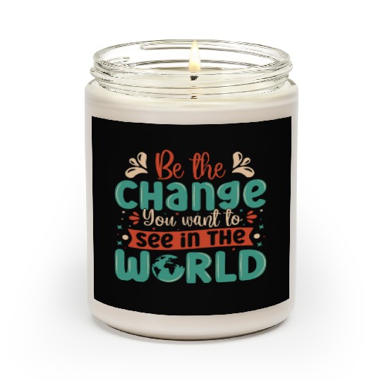 Be the change you wish to see in the world quote Scented Candles