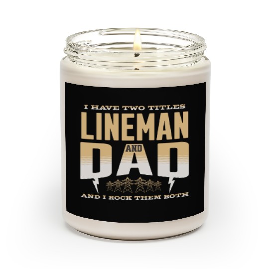 I Have Two Titles Lineman And Dad Funny Quote Scented Candles