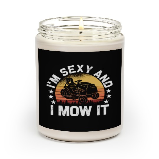 Lawn Mowing Landscaping I'm Sexy And I Mow It Scented Candles