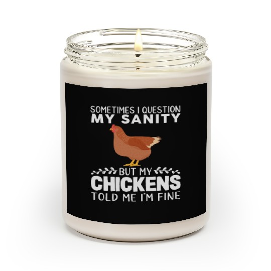 Sometimes I Question My Sanity But My Chickens Scented Candles