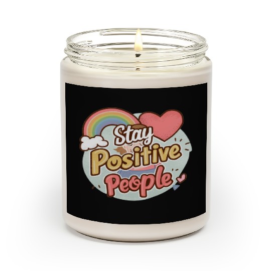Stay positive people Scented Candles