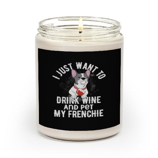 I Just Want To Drink Wine Frenchie French Bulldog Scented Candles