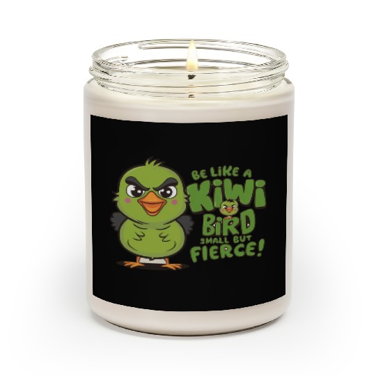 Be Like a kiwi BIrd Small But Fierce1 Scented Candles