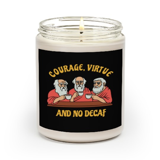 Greek Philosophers - Courage Virtue and No Decaf Scented Candles