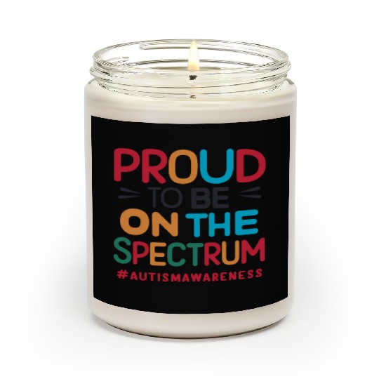 Proud To Be On The Spectrum Autism Awareness Scented Candles
