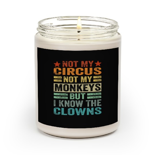 Not My Circus Not My Monkeys But I Know The Clown Scented Candles