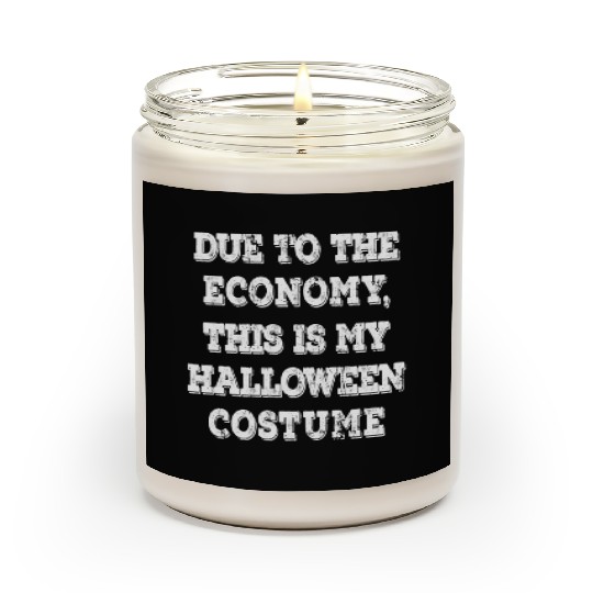 Due To The Economy This Is My Halloween Costume Scented Candles
