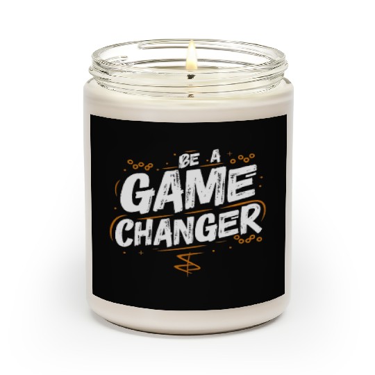Be a game changer Scented Candles