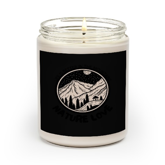 life is better in the mountain - nature love Scented Candles
