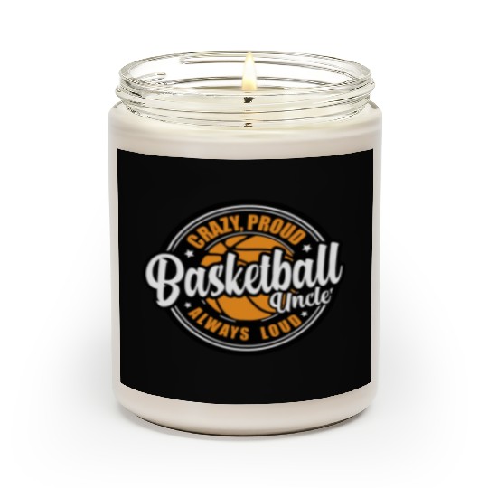 Crazy Proud Always Loud Basketball Uncle Funny Scented Candles