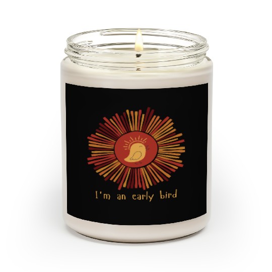 I'm an early bird Scented Candles