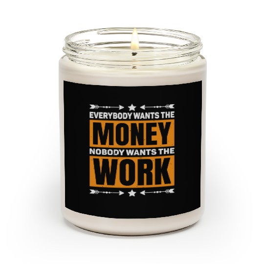 Everybody Wants The Money Nobody Wants The Work 59 Scented Candles