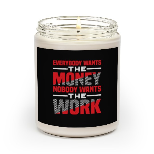 Everybody Wants The Money Nobody Wants The Work 57 Scented Candles