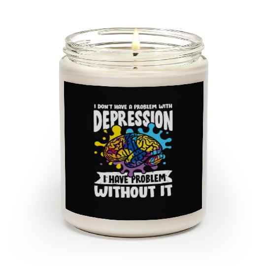 I don't have a problem with Depression Scented Candles