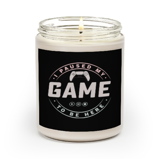 I paused my Game to be here 4 Scented Candles