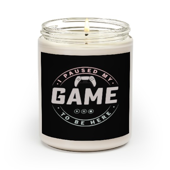 I paused my Game to be here 4 Scented Candles